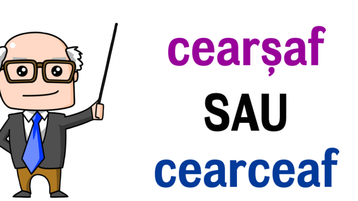 Lecția de Limba română. Cum scriem corect: ”cearceaf” sau ”cearșaf”