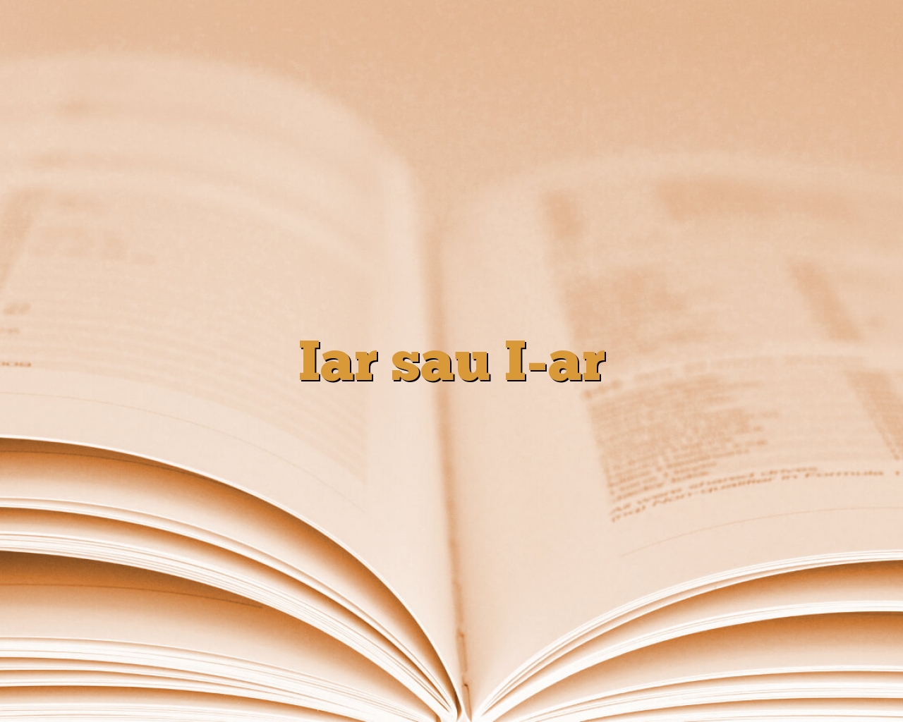 Iar sau i-ar. Când se scrie legat și când cu cratimă