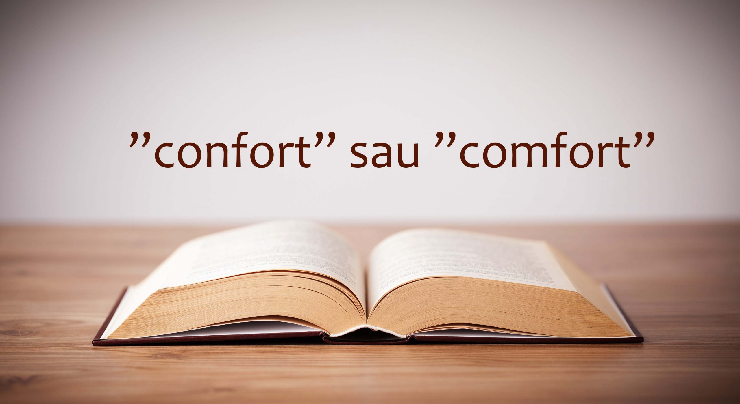 Confort sau comfort? Care este varianta corectă și cum a apărut confuzia